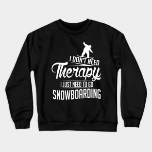 I just need to go snowboarding (white) Crewneck Sweatshirt